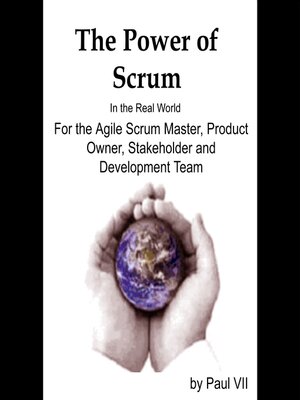 cover image of The Power of Scrum in the Real World, for the Agile Scrum Master, Product Owner, Stakeholder and Development Team